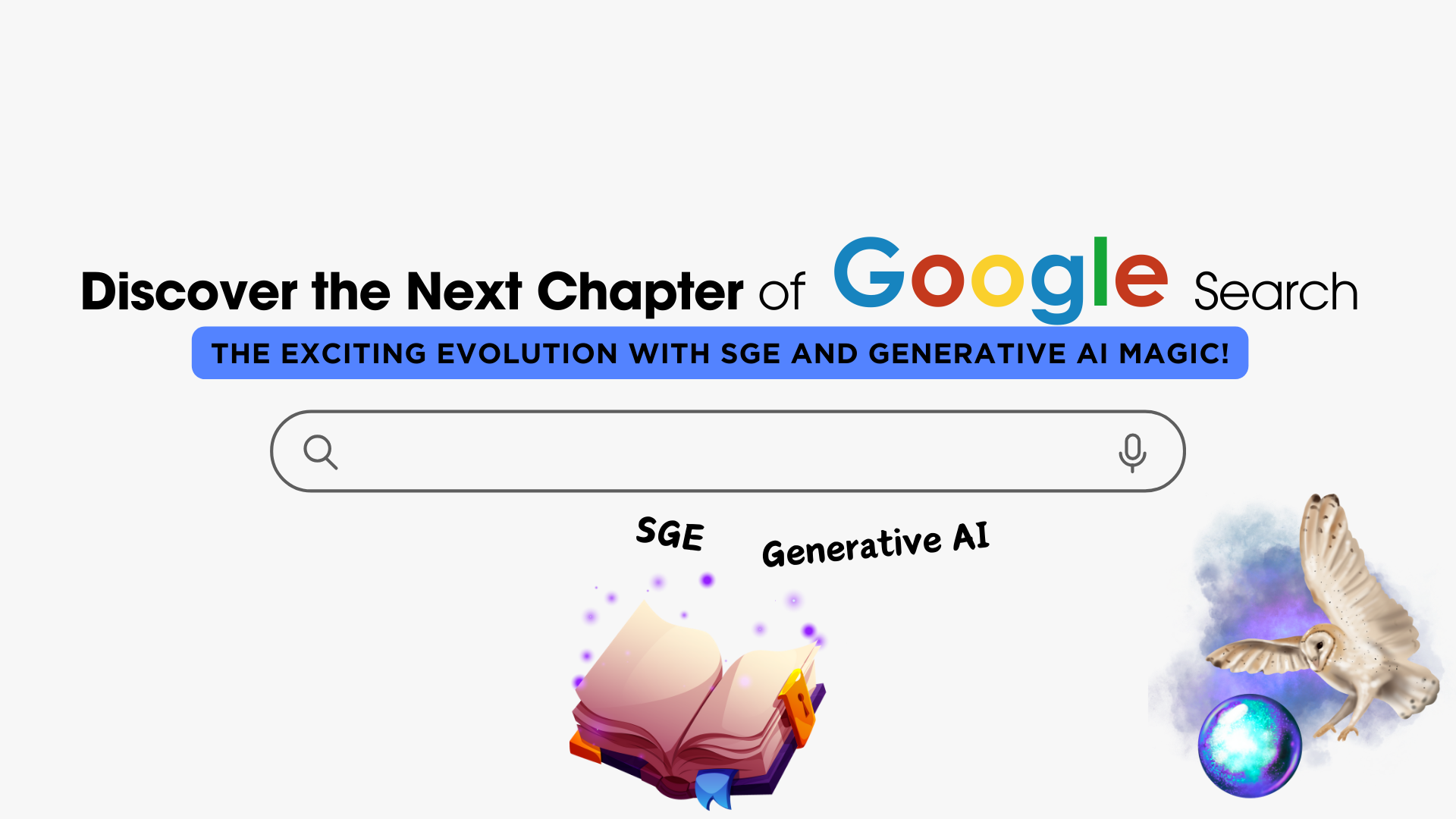 Discover the Next Chapter of Google Search: The Exciting Evolution with SGE and Generative AI Magic!